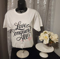 Love Conquers All T-Shirt