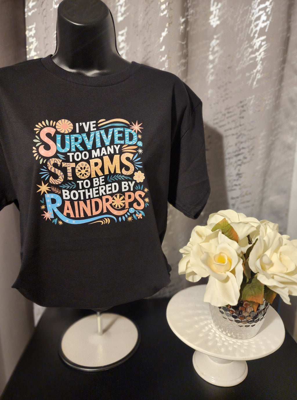 I've Survived Too Many Storm to Be Bothered by Raindrops T-Shirt
