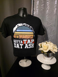 Gotta Tap Dat Ash T-Shirt
